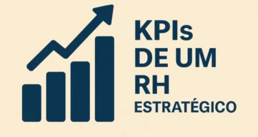 KPIs de um RH Estratégico nos Tempos Atuais — e Por Que Eles Importam Mais do que Nunca